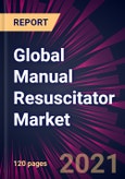 Global Manual Resuscitator Market 2021-2025- Product Image
