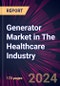 Generator Market in The Healthcare Industry 2024-2028 - Product Thumbnail Image