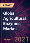 Global Agricultural Enzymes Market 2021-2025- Product Image