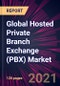 Global Hosted Private Branch Exchange (PBX) Market 2021-2025 - Product Image