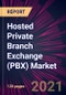 Hosted Private Branch Exchange (PBX) Market 2021-2025 - Product Thumbnail Image