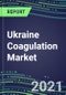 2021-2026 Ukraine Coagulation Market Database - Supplier Shares, Volume and Sales Segment Forecasts for 40 Hemostasis Tests - Product Thumbnail Image
