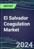 2024 El Salvador Coagulation Market Database - Supplier Shares and Strategies, 2023-2028 Volume and Sales Segment Forecasts for 40 Hemostasis Tests- Product Image