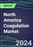 2021-2026 North America Coagulation Market Database for the US, Canada, Mexico - Supplier Shares, Volume and Sales Segment Forecasts for 40 Hemostasis Tests- Product Image