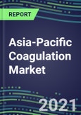 2021-2026 Asia-Pacific Coagulation Market Database for 17 Countries - Supplier Shares, Volume and Sales Segment Forecasts for 40 Hemostasis Tests- Product Image