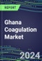 2024 Ghana Coagulation Market Database - Supplier Shares and Strategies, 2023-2028 Volume and Sales Segment Forecasts for 40 Hemostasis Tests - Product Thumbnail Image