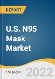 U.S. N95 Mask Market Size, Share & Trends Analysis Report By Product (With Exhalation Valve, Without Exhalation Valve), By End-use, By Distribution Channel, And Segment Forecasts, 2022 - 2030- Product Image