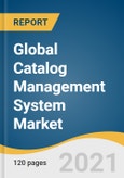 Global Catalog Management System Market Size, Share & Trends Analysis Report by Type (Product Catalog, Service Catalog), Component (Solution, Service), Deployment Type, Organization Size, Vertical, Region, and Segment Forecasts, 2021-2028- Product Image