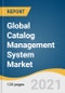 Global Catalog Management System Market Size, Share & Trends Analysis Report by Type (Product Catalog, Service Catalog), Component (Solution, Service), Deployment Type, Organization Size, Vertical, Region, and Segment Forecasts, 2021-2028 - Product Image