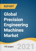 Global Precision Engineering Machines Market Size, Share & Trends Analysis Report by End-use (Automotive, Non-automotive), Region (North America, Europe, Asia Pacific, Latin America, Middle East & Africa), and Segment Forecasts, 2021-2028- Product Image