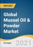 Global Mussel Oil & Powder Market Size, Share & Trends Analysis Report by Form (Oil, Powder), Grade (Food, Cosmetic, Pharmaceutical), Application, Distribution Channel, Region, and Segment Forecasts, 2021-2028- Product Image