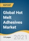 Global Hot Melt Adhesives Market Size, Share & Trends Analysis Report by Product (Ethylene-vinyl Acetate (EVA), Rubber), Application (Packing, Assembly), Region, and Segment Forecasts, 2021-2028 - Product Thumbnail Image