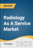 Radiology As A Service Market Size, Share & Trends Analysis Report By Location (In-house, Off-shore, In-shore), By Service, By Modality, By End-use, By Region, And Segment Forecasts, 2023 - 2030- Product Image