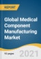 Global Medical Component Manufacturing Market Size, Share & Trends Analysis Report by Process (Plastic Injection Molding, 3D Printing, Forging), Region (North America, Europe, Asia Pacific), and Segment Forecasts, 2021-2030 - Product Thumbnail Image