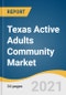 Texas Active Adults (55+) Community Market Size, Share & Trends Analysis Report by City (Dallas, Houston, San Antonio, Austin), and Segment Forecasts, 2021-2028 - Product Thumbnail Image