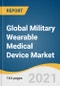 Global Military Wearable Medical Device Market Size, Share & Trends Analysis Report by Application (Heart Monitor, Performance Monitor), Region (North America, Europe, APAC, LATAM, MEA), and Segment Forecasts, 2021-2028 - Product Image