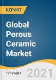 Global Porous Ceramic Market Size, Share & Trends Analysis Report by Raw Material (Alumina, Titanate), Product (Filtration, Insulation), Application (Medical, Automotive), Region, and Segment Forecasts, 2021-2028- Product Image