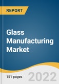 Glass Manufacturing Market Size, Share & Trends Analysis Report by Product (Container, Flat, Fiber), by Application (Packaging, Construction), by Region, and Segment Forecasts, 2022-2030- Product Image