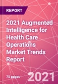 2021 Augmented Intelligence for Health Care Operations Market Trends Report- Product Image