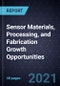 Sensor Materials, Processing, and Fabrication Growth Opportunities - Product Thumbnail Image