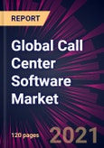 Global Call Center Software Market 2021-2025- Product Image