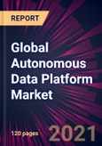 Global Autonomous Data Platform Market 2021-2025- Product Image
