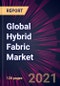 Global Hybrid Fabric Market 2021-2025 - Product Thumbnail Image