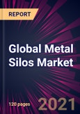 Global Metal Silos Market for Bulk Storage 2021-2025- Product Image