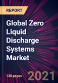 Global Zero Liquid Discharge Systems Market 2021-2025- Product Image