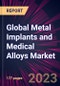 Global Metal Implants and Medical Alloys Market 2021-2025 - Product Image
