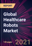 Global Healthcare Robots Market 2021-2025- Product Image