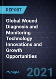 Global Wound Diagnosis and Monitoring Technology Innovations and Growth Opportunities- Product Image