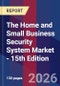 The Home and Small Business Security System Market - 15th Edition - Product Thumbnail Image