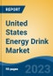 United States Energy Drink Market, By Product Type (Non-Organic & Organic), By Target Customers (Adults, Teenagers & Geriatric Population), By Distribution Channel (Store-Based & Non-Store Based), By Region, Competition, Forecast & Opportunities, 2026F - Product Image