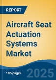 Aircraft Seat Actuation Systems Market - Global Industry Size, Share, Trends, Opportunity, and Forecast, 2020-2030F- Product Image