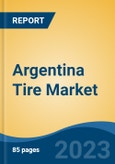 Argentina Tire Market Competition Forecast & Opportunities, 2028- Product Image