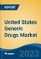 United States Generic Drugs Market, Competition, Forecast and Opportunities, 2018-2028 - Product Image