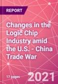 Changes in the Logic Chip Industry amid the U.S. - China Trade War- Product Image