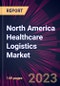 North America Healthcare Logistics Market 2024-2028 - Product Image