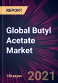 Global Butyl Acetate Market 2021-2025- Product Image