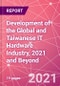 Development of the Global and Taiwanese IT Hardware Industry, 2021 and Beyond	 - Product Thumbnail Image
