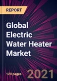 Global Electric Water Heater Market 2021-2025- Product Image