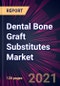 Dental Bone Graft Substitutes Market 2021-2025 - Product Thumbnail Image
