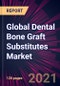 Global Dental Bone Graft Substitutes Market 2021-2025 - Product Thumbnail Image