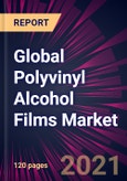 Global Polyvinyl Alcohol Films Market 2021-2025- Product Image