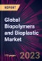 Global Biopolymers and Bioplastic Market 2023-2027 - Product Image