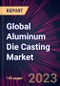 Global Aluminum Die Casting Market 2021-2025 - Product Image