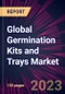 Global Germination Kits and Trays Market 2024-2028 - Product Thumbnail Image
