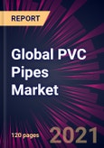 Global PVC Pipes Market 2021-2025- Product Image