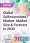 Global Sulfosuccinate Market- Market Size & Forecast to 2030 - Product Image